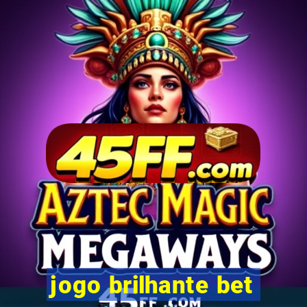 jogo brilhante bet